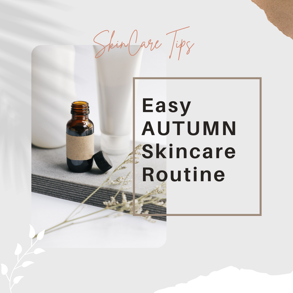 EASY AUTUMN SKINCARE ROUTINE: IN THE CORRECT ORDER!