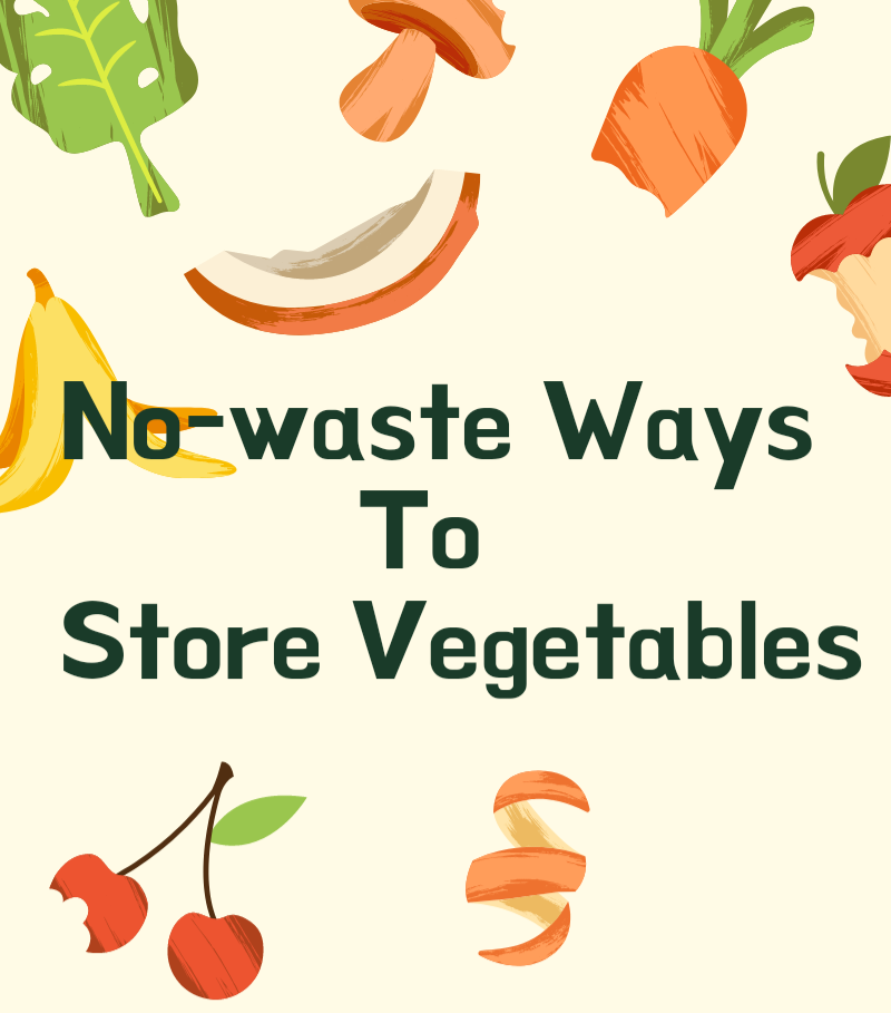 5 NO-WASTE WAYS TO STORE VEGETABLES!